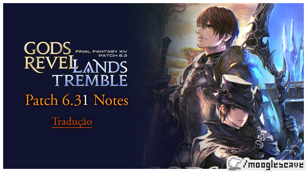 FFXIV | Tradução Patch 6.31 Notes (versão resumida)