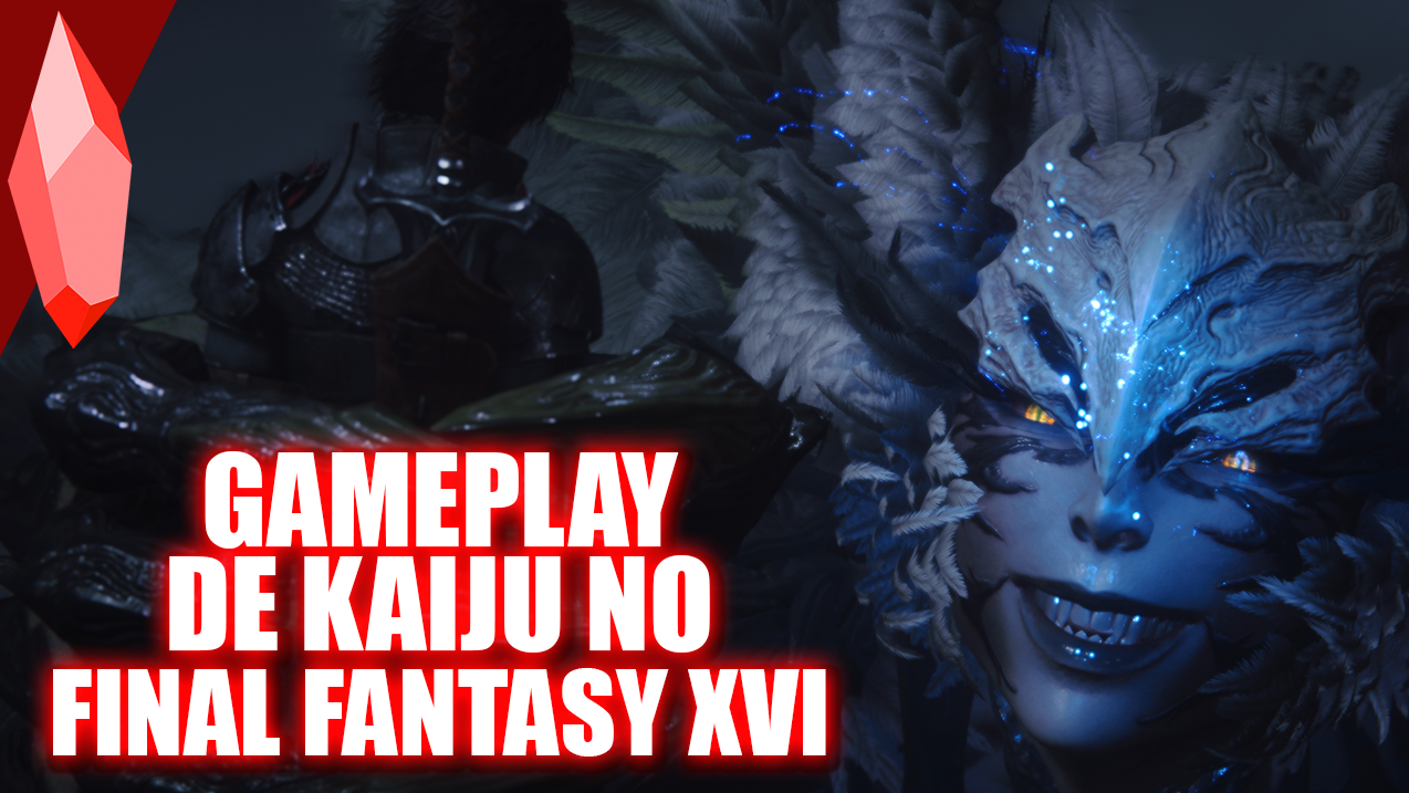 Gameplays e novas entrevistas sobre FINAL FANTASY XVI