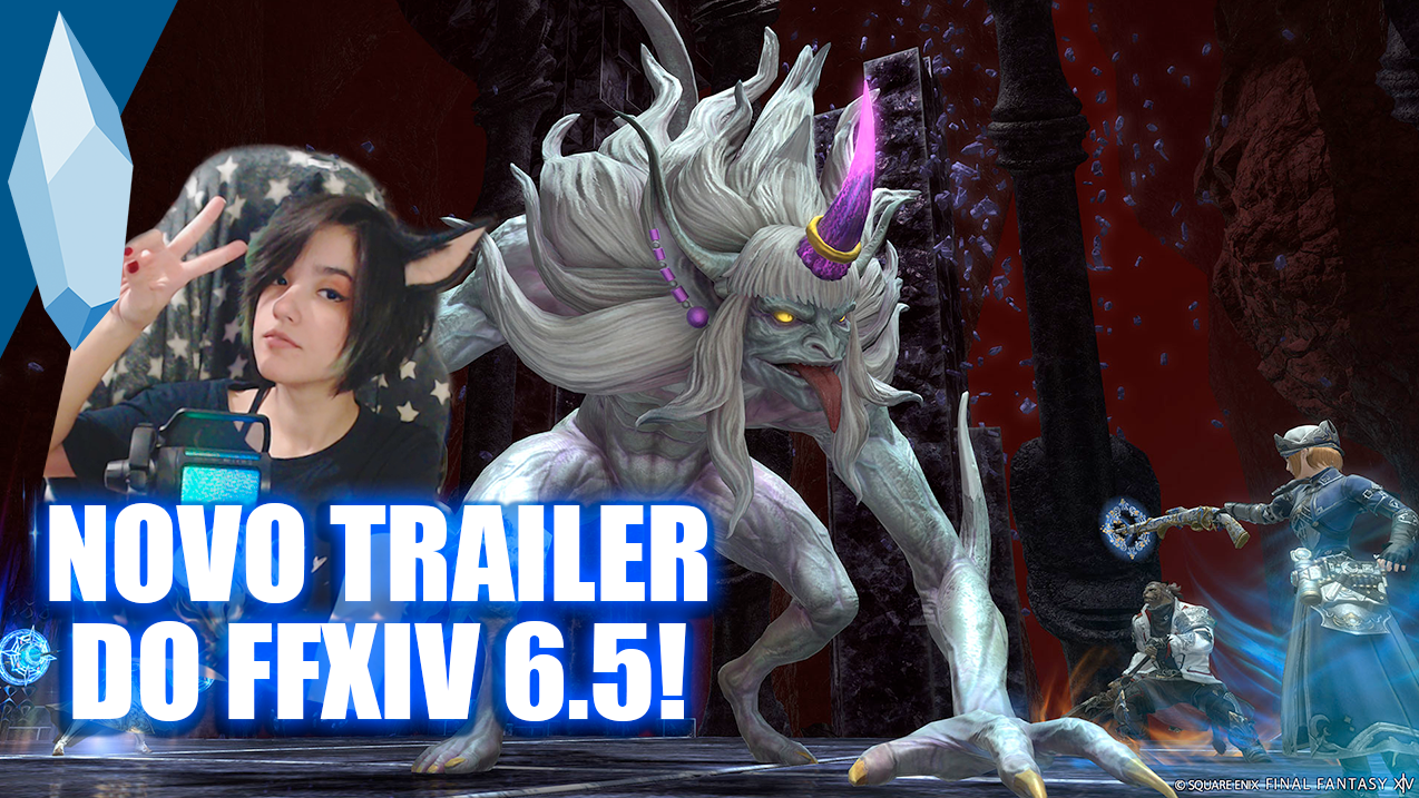 FFXIV | Reagindo ao novo trailer do Patch 6.5