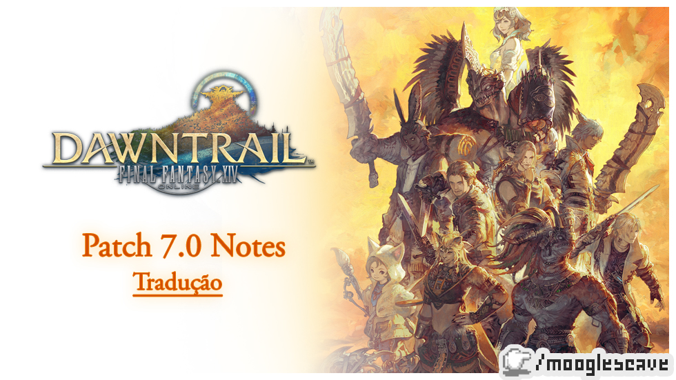 FFXIV | Tradução Patch 7.00 Notes (versão resumida)