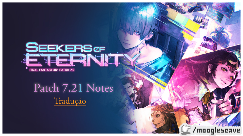 FFXIV | Tradução Patch 7.21 Notes (versão resumida)
