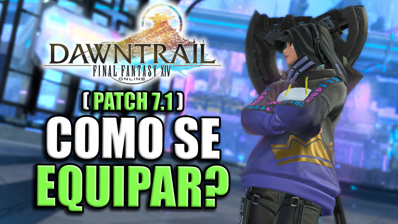 COMO SE EQUIPAR no Final Fantasy XIV Dawntrail? ( Patch 7.1 )